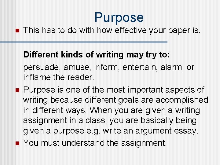 Purpose n n n This has to do with how effective your paper is.