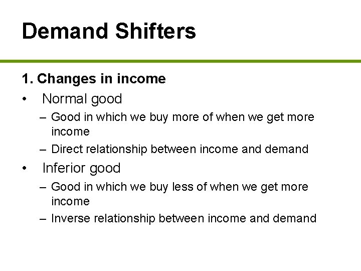 Demand Shifters 1. Changes in income • Normal good – Good in which we