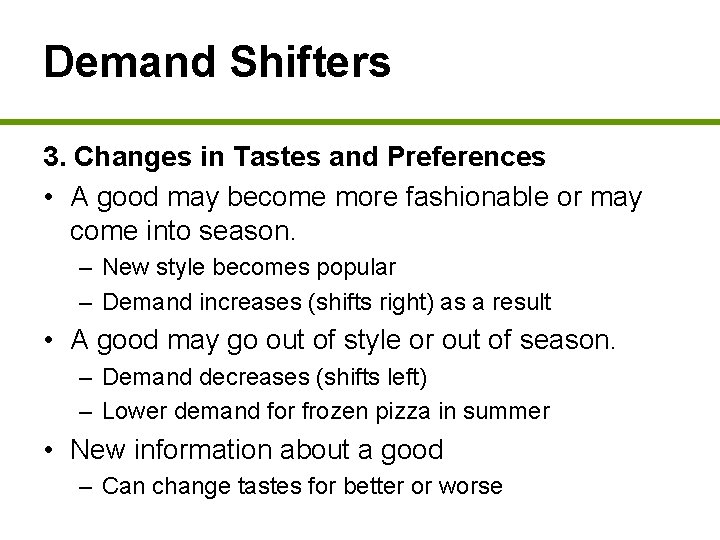 Demand Shifters 3. Changes in Tastes and Preferences • A good may become more