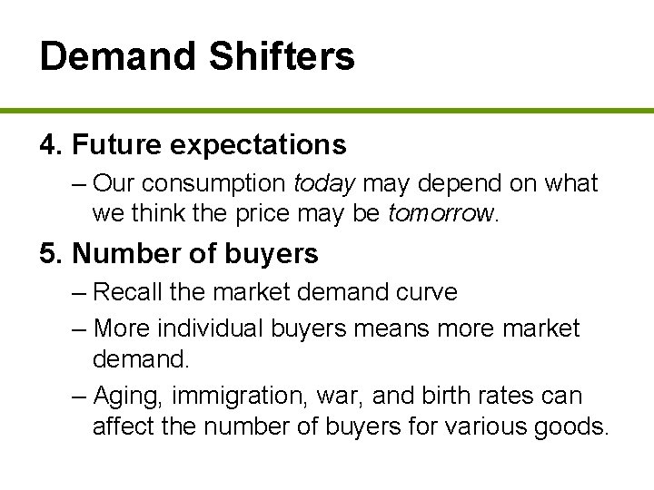 Demand Shifters 4. Future expectations – Our consumption today may depend on what we