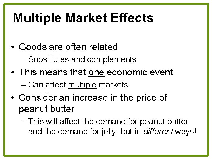 Multiple Market Effects • Goods are often related – Substitutes and complements • This