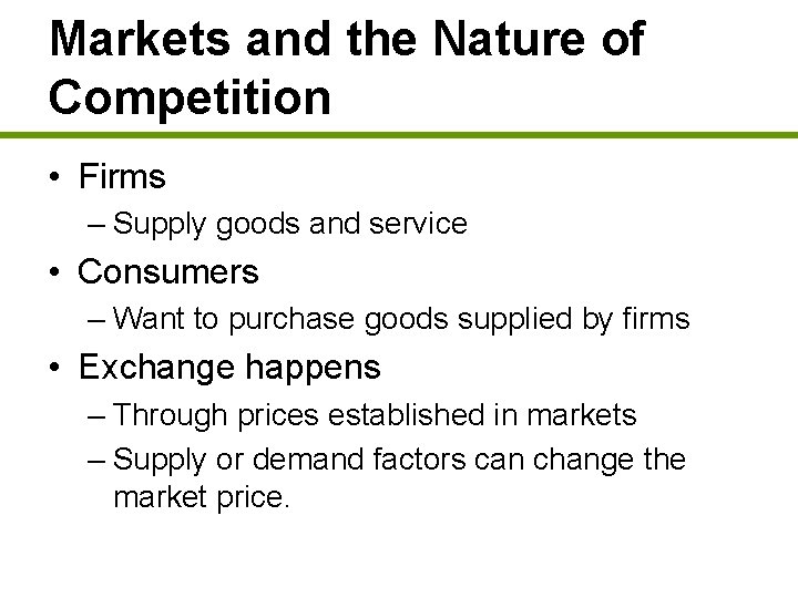 Markets and the Nature of Competition • Firms – Supply goods and service •