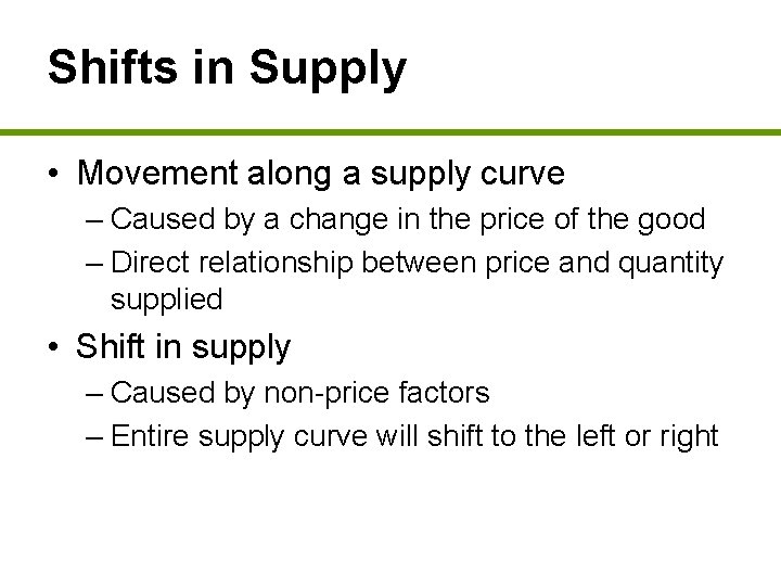 Shifts in Supply • Movement along a supply curve – Caused by a change