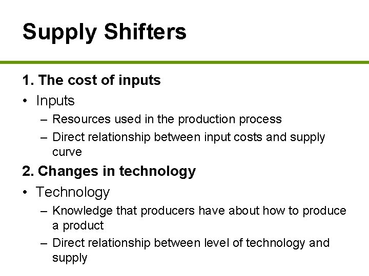 Supply Shifters 1. The cost of inputs • Inputs – Resources used in the