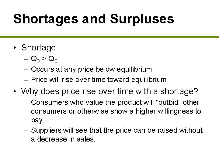 Shortages and Surpluses • Shortage – QD > QS – Occurs at any price