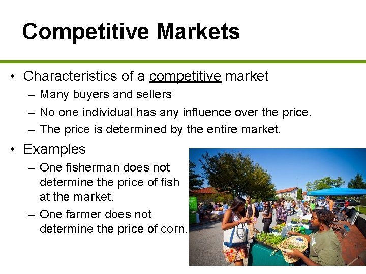 Competitive Markets • Characteristics of a competitive market – Many buyers and sellers –