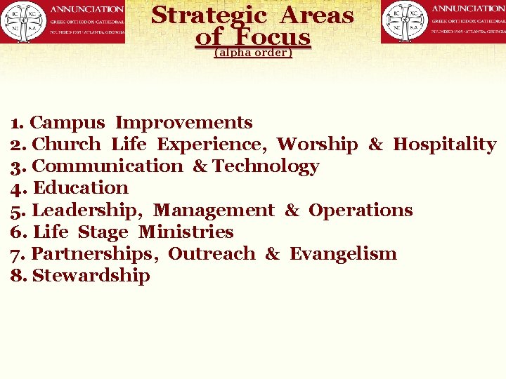 Strategic Areas of Focus (alpha order) 1. Campus Improvements 2. Church Life Experience, Worship