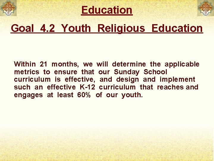 Education Goal 4. 2 Youth Religious Education Within 21 months, we will determine the