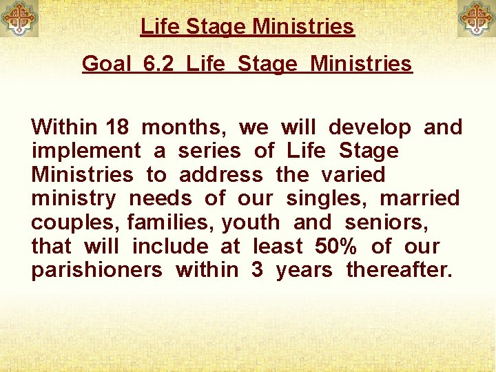 Life Stage Ministries Goal 6. 2 Life Stage Ministries Within 18 months, we will