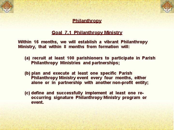 Philanthropy Goal 7. 1 Philanthropy Ministry Within 16 months, we will establish a vibrant