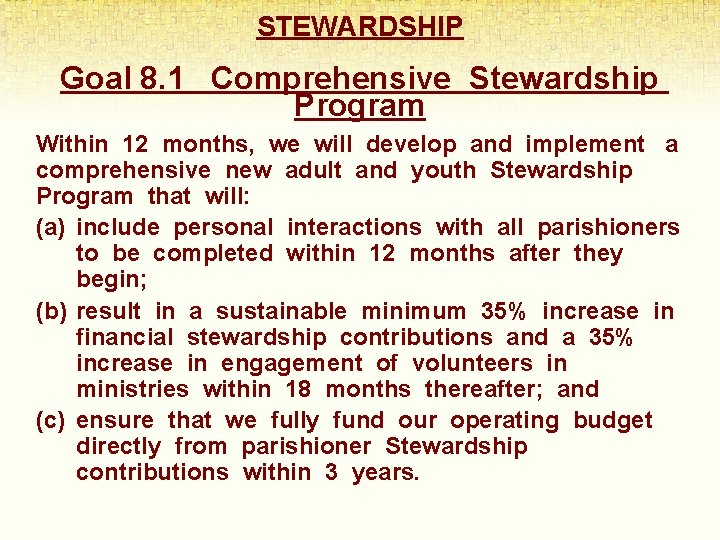 STEWARDSHIP Goal 8. 1 Comprehensive Stewardship Program Within 12 months, we will develop and