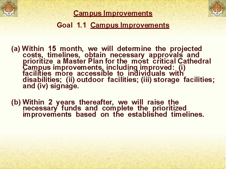 Campus Improvements Goal 1. 1 Campus Improvements (a) Within 15 month, we will determine