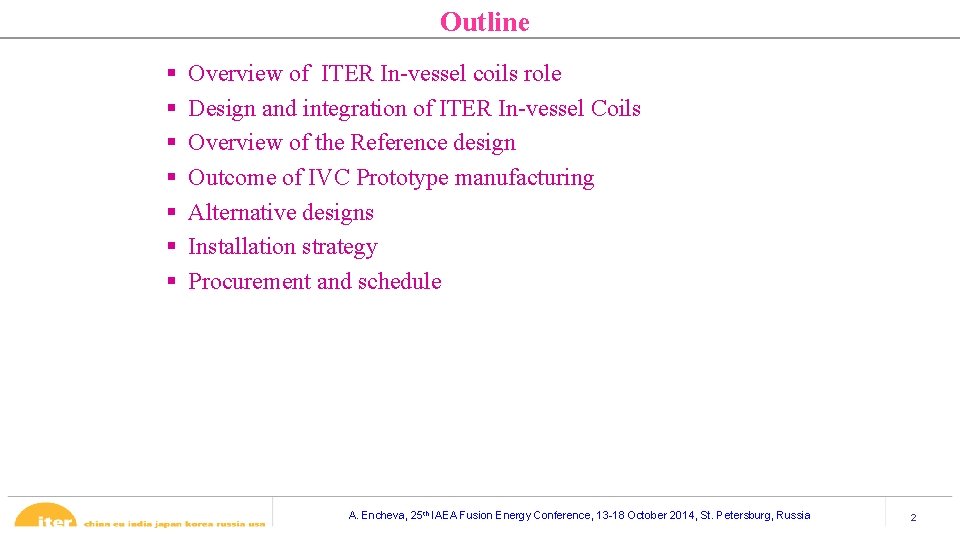 Outline § § § § Overview of ITER In-vessel coils role Design and integration Outline § § § § Overview of ITER In-vessel coils role Design and integration