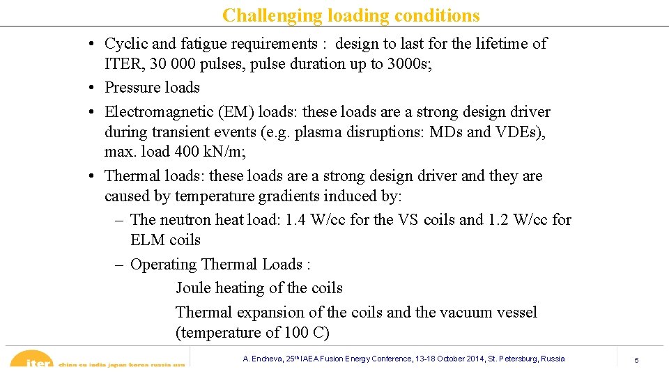 Challenging loading conditions • Cyclic and fatigue requirements : design to last for the Challenging loading conditions • Cyclic and fatigue requirements : design to last for the