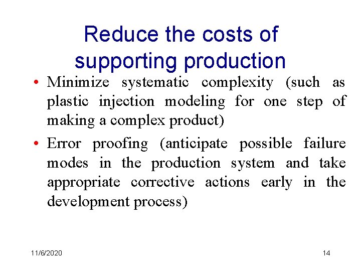 Reduce the costs of supporting production • Minimize systematic complexity (such as plastic injection