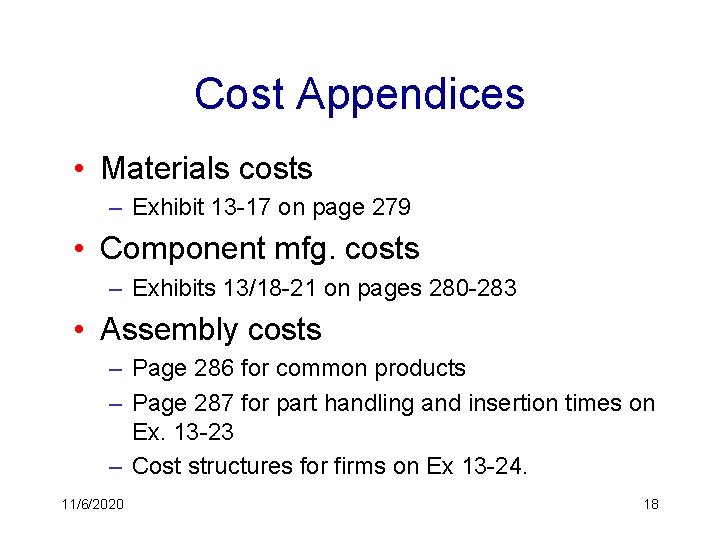Cost Appendices • Materials costs – Exhibit 13 -17 on page 279 • Component