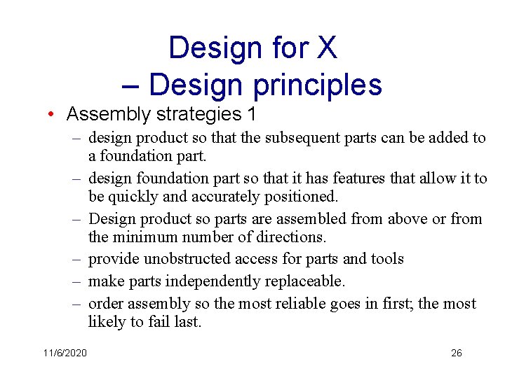 Design for X – Design principles • Assembly strategies 1 – design product so