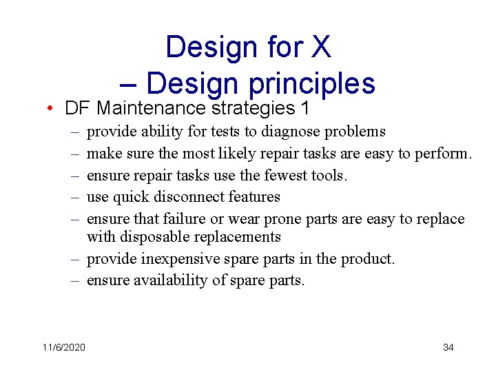 Design for X – Design principles • DF Maintenance strategies 1 – – –