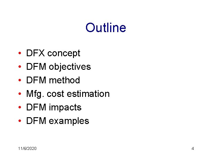 Outline • • • DFX concept DFM objectives DFM method Mfg. cost estimation DFM