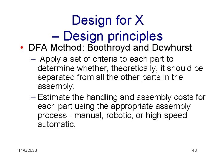 Design for X – Design principles • DFA Method: Boothroyd and Dewhurst – Apply