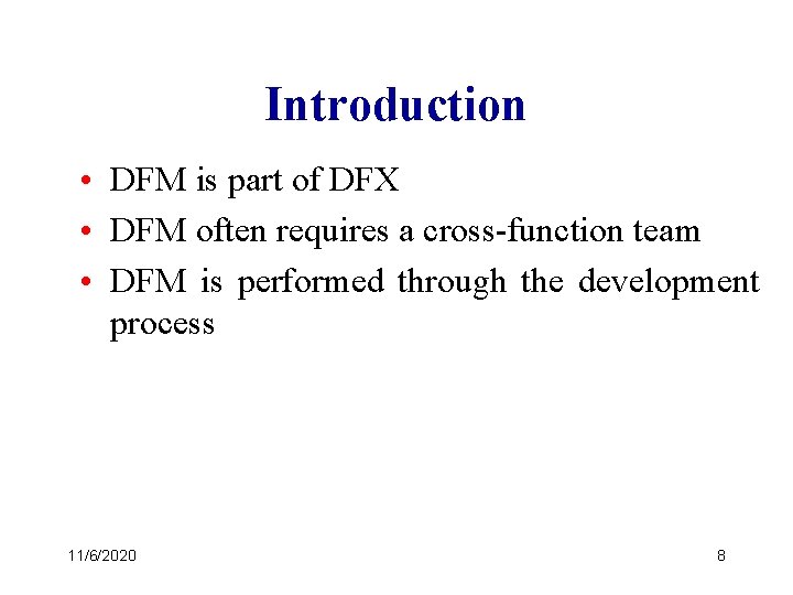 Introduction • DFM is part of DFX • DFM often requires a cross-function team