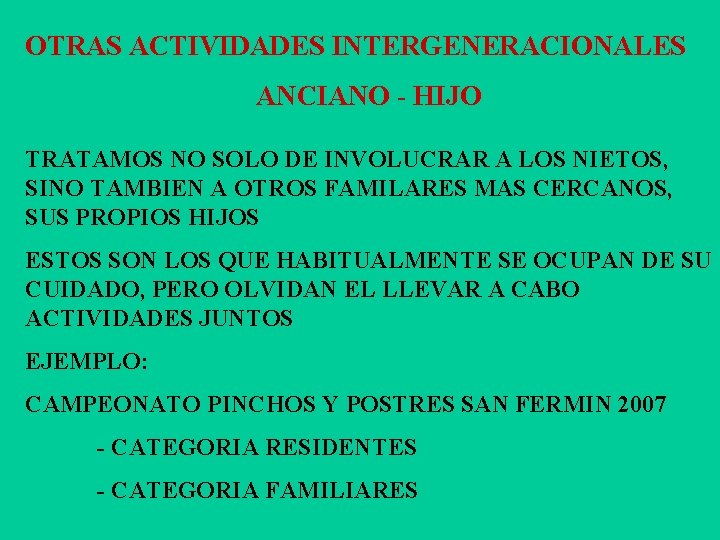 OTRAS ACTIVIDADES INTERGENERACIONALES ANCIANO - HIJO TRATAMOS NO SOLO DE INVOLUCRAR A LOS NIETOS,