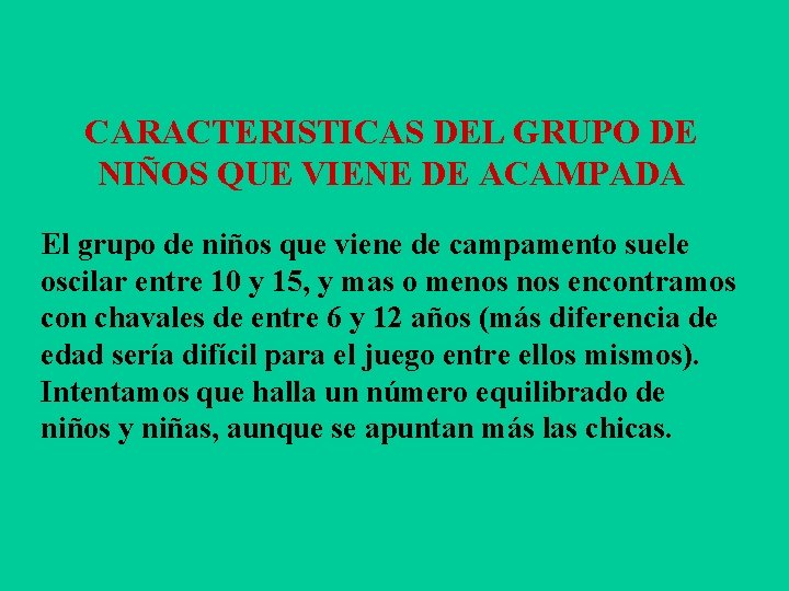 CARACTERISTICAS DEL GRUPO DE NIÑOS QUE VIENE DE ACAMPADA El grupo de niños que