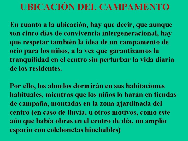 UBICACIÓN DEL CAMPAMENTO En cuanto a la ubicación, hay que decir, que aunque son