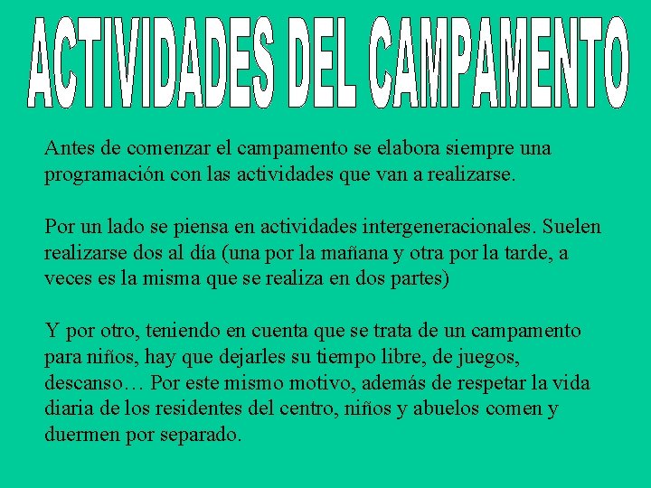 Antes de comenzar el campamento se elabora siempre una programación con las actividades que