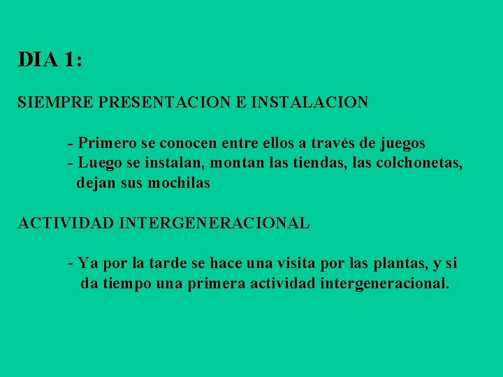 DIA 1: SIEMPRE PRESENTACION E INSTALACION - Primero se conocen entre ellos a través