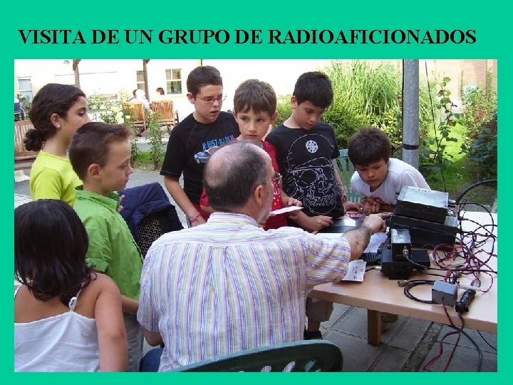 VISITA DE UN GRUPO DE RADIOAFICIONADOS 