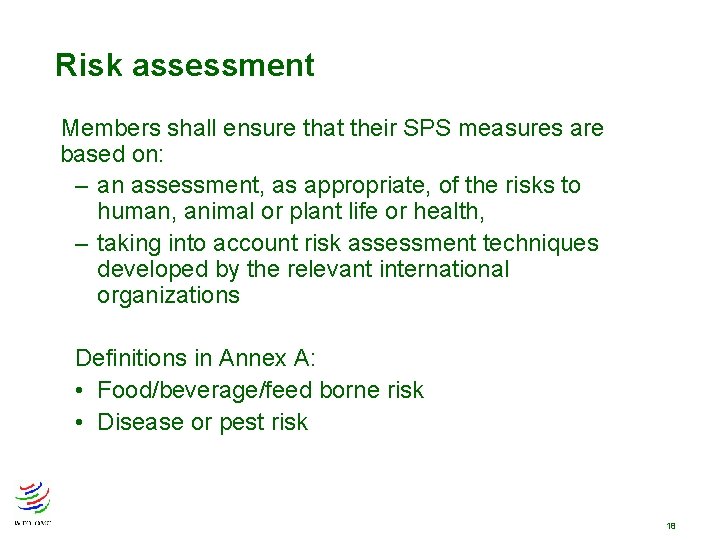 Risk assessment Members shall ensure that their SPS measures are based on: – an