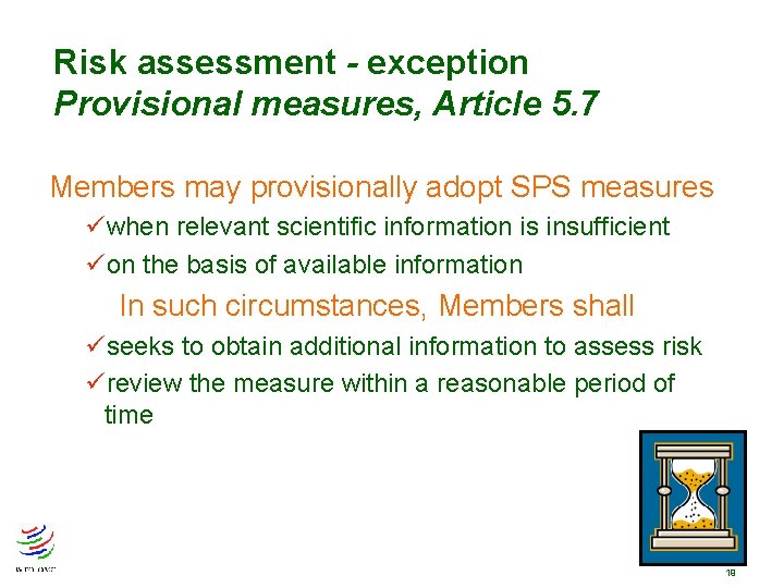 Risk assessment - exception Provisional measures, Article 5. 7 Members may provisionally adopt SPS