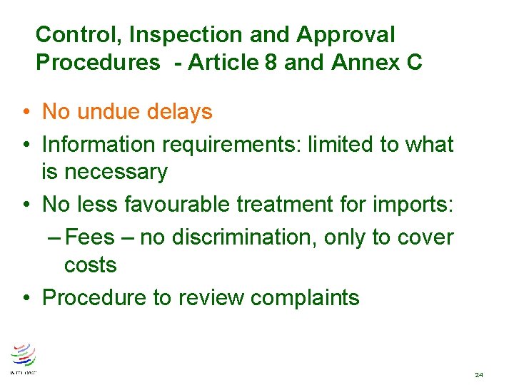 Control, Inspection and Approval Procedures - Article 8 and Annex C • No undue