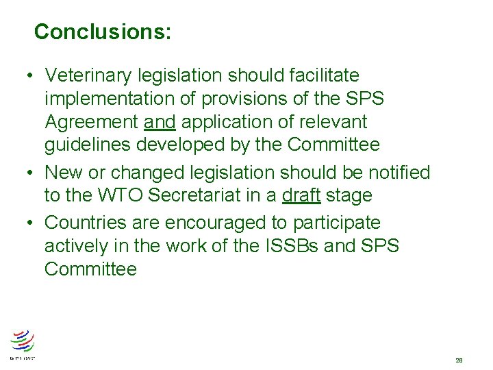 Conclusions: • Veterinary legislation should facilitate implementation of provisions of the SPS Agreement and