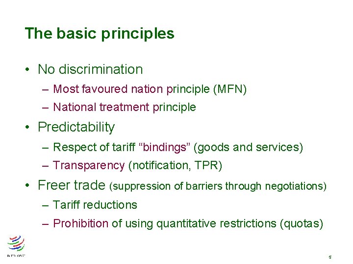 The basic principles • No discrimination – Most favoured nation principle (MFN) – National