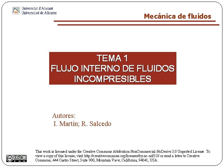 Mecánica de fluidos TEMA 1 FLUJO INTERNO DE FLUIDOS INCOMPRESIBLES Autores: I. Martin; R.