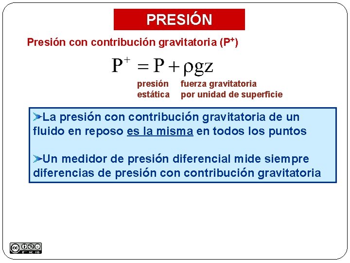 PRESIÓN Presión contribución gravitatoria (P+) presión estática fuerza gravitatoria por unidad de superficie La