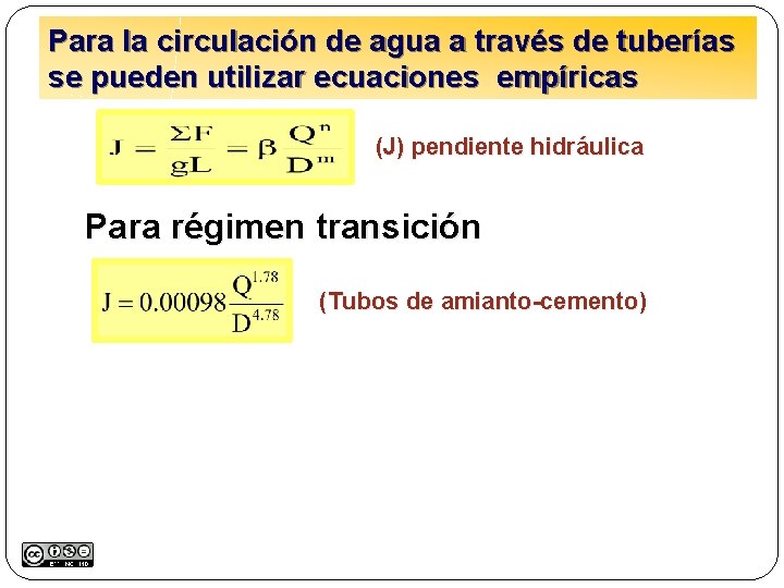 Para la circulación de agua a través de tuberías se pueden utilizar ecuaciones empíricas