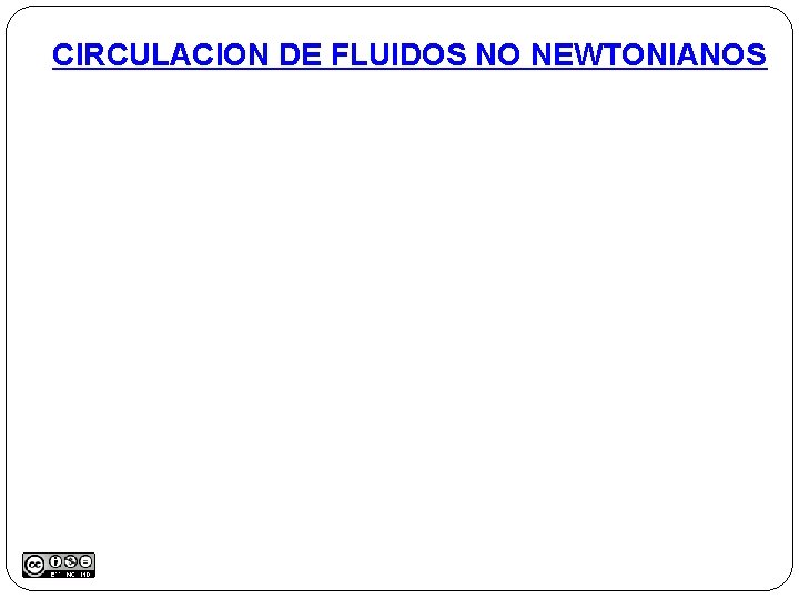 CIRCULACION DE FLUIDOS NO NEWTONIANOS 