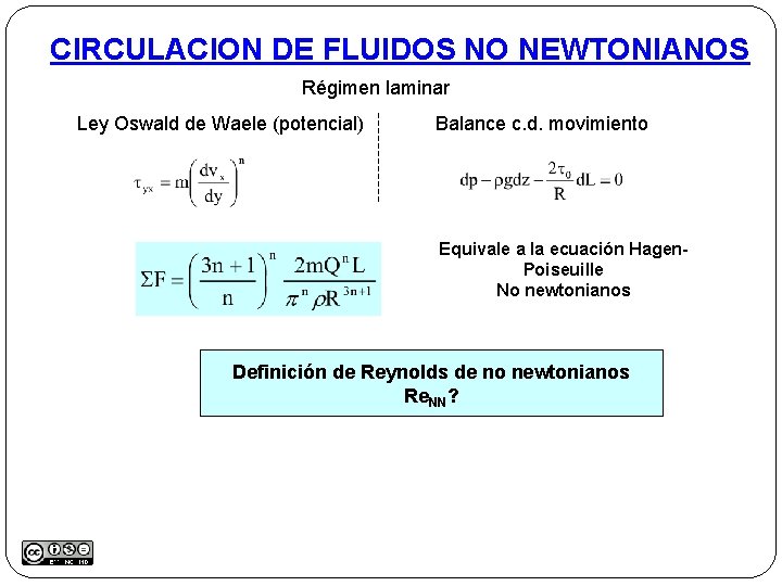 CIRCULACION DE FLUIDOS NO NEWTONIANOS Régimen laminar Ley Oswald de Waele (potencial) Balance c.