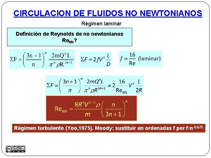 CIRCULACION DE FLUIDOS NO NEWTONIANOS Régimen laminar Definición de Reynolds de no newtonianos Re.