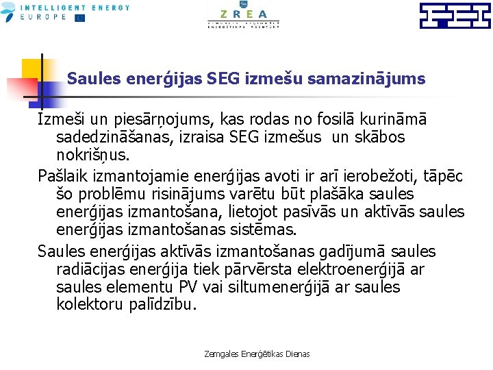 Saules enerģijas SEG izmešu samazinājums Izmeši un piesārņojums, kas rodas no fosilā kurināmā sadedzināšanas,