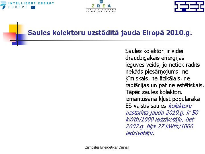 Saules kolektoru uzstādītā jauda Eiropā 2010. g. Saules kolektori ir videi draudzīgākais enerģijas ieguves