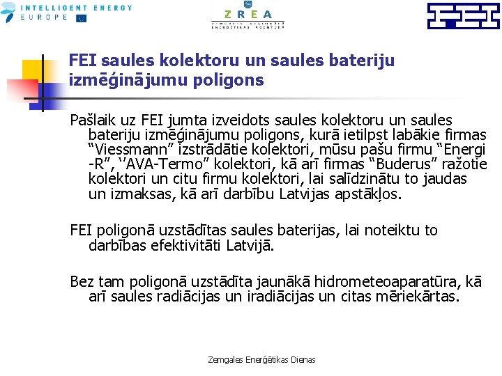 FEI saules kolektoru un saules bateriju izmēģinājumu poligons Pašlaik uz FEI jumta izveidots saules