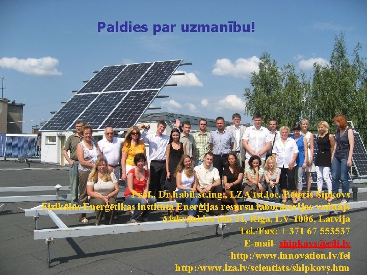 Paldies par uzmanību! Prof. , Dr. habil. sc. ing. , LZA īst. loc. Pēteris