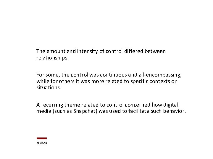 The amount and intensity of control differed between relationships. For some, the control was