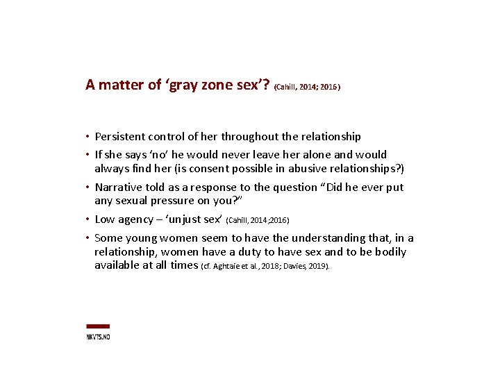 A matter of ‘gray zone sex’? (Cahill, 2014; 2016) • Persistent control of her