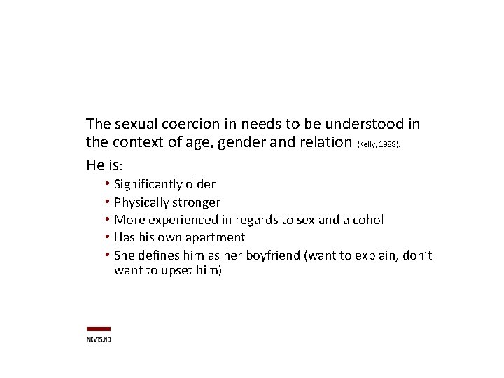 The sexual coercion in needs to be understood in the context of age, gender