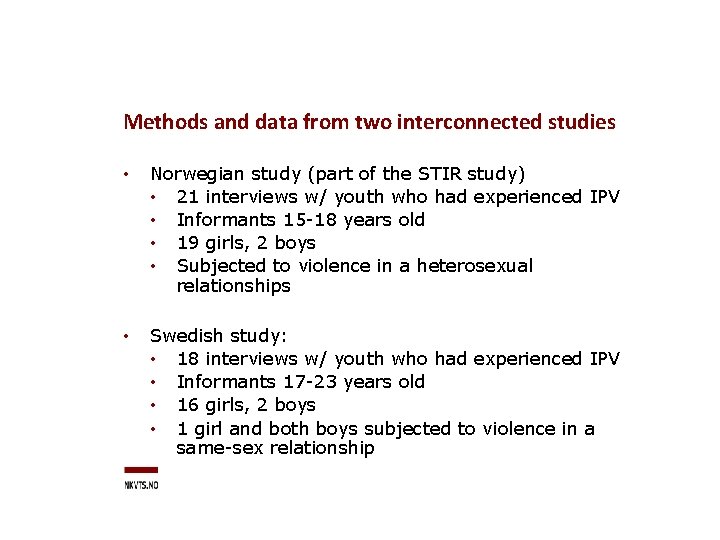 Methods and data from two interconnected studies • Norwegian study (part of the STIR